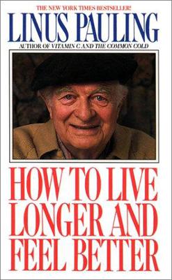 Pauling's book, How to Live Longer and Feel Better, advocated very high intake of Vitamin C.[136]