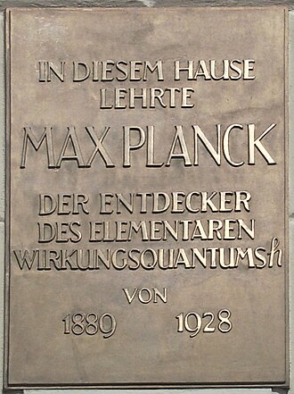 Plaque at the Humboldt University of Berlin: "In this edifice taught Max Planck, the discoverer of the elementary quantum of action h, from 1889 to 1928."