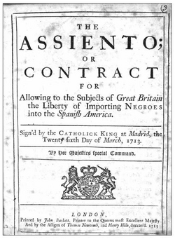 Cover of the English translation of the Asiento contract signed by Britain and Spain in 1713 as part of the Utrecht treaty that ended the War of Spanish Succession. The contract broke the monopoly of Spanish slave traders to sell slaves in Spanish America.