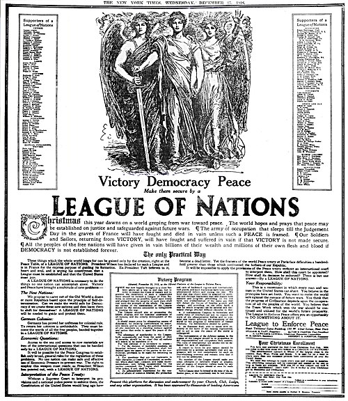 The League to Enforce Peace published this full-page promotion in The New York Times on Christmas Day 1918.[30] It resolved that the League "should ensure peace by eliminating causes of dissension, by deciding controversies by peaceable means, and by uniting the potential force of all the members as a standing menace against any nation that seeks to upset the peace of the world".[30]